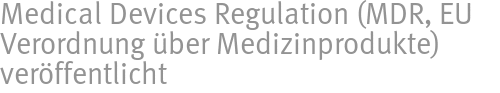 Medical Devices Regulation (MDR, EU Verordnung ber Medizinprodukte) verffentlicht