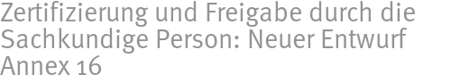 Zertifizierung und Freigabe durch die Sachkundige Person: Neuer Entwurf Annex 16