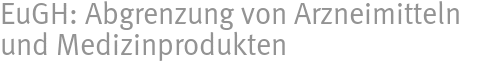 EuGH: Abgrenzung von Arzneimitteln und Medizinprodukten EuGH: Abgrenzung von Arzneimitteln und Medizinprodukten