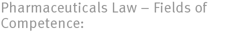 Pharmaceuticals Law  Fields of Competence: