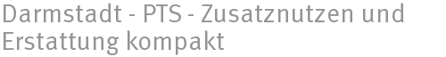 Darmstadt - PTS - Zusatznutzen und Erstattung kompakt